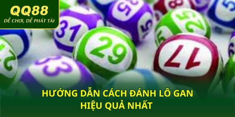 Hướng dẫn cách đánh lô gan hiệu quả nhất 