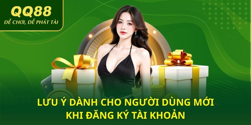 Lưu ý dành cho người dùng mới khi đăng ký tài khoản