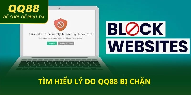 Tìm hiểu lý do QQ88 bị chặn 