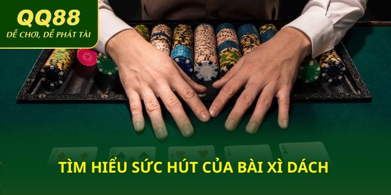 Tìm hiểu sức hút của bài xì dách 